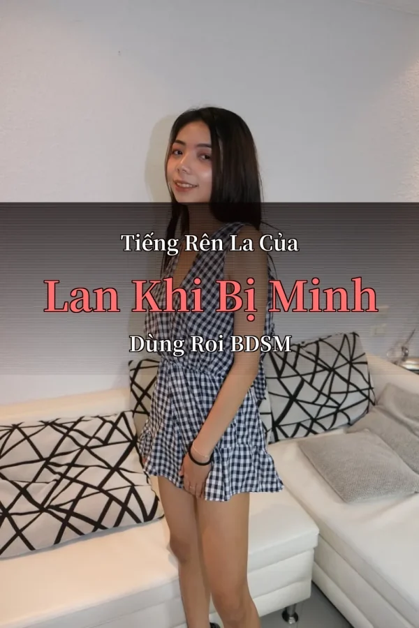 Tiếng Rên La Của Lan Khi Bị Minh Dùng Roi BDSM
