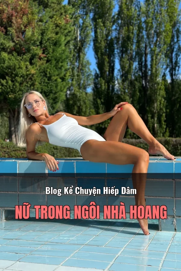 Blog Kể Chuyện Hiếp Dâm Nữ Trong Ngôi Nhà Hoang
