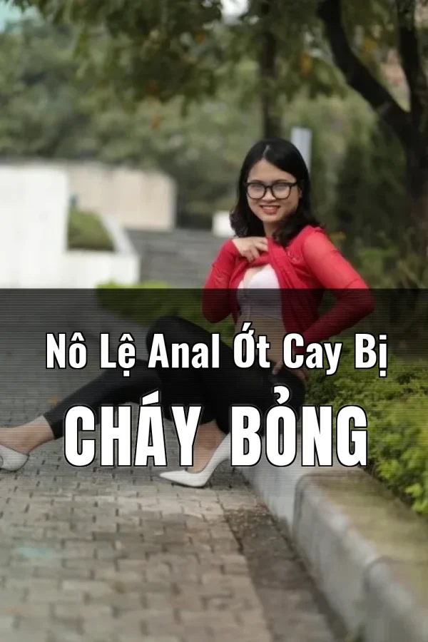 Nô Lệ Anal Ớt Cay Bị Cháy Bỏng