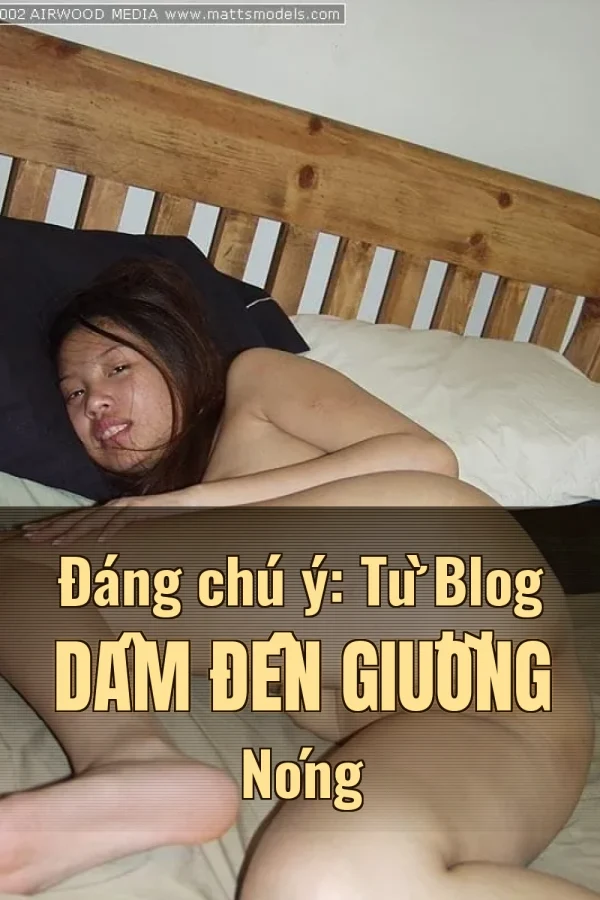 Đáng chú ý: Từ Blog Dâm Đến Giường Nóng