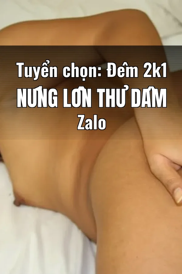 Tuyển chọn: Đêm 2k1 Nứng Lồn Thủ Dâm Zalo
