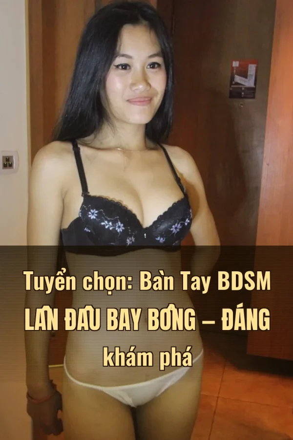 Tuyển chọn: Bàn Tay BDSM Lần Đầu Bay Bổng — Đáng khám phá