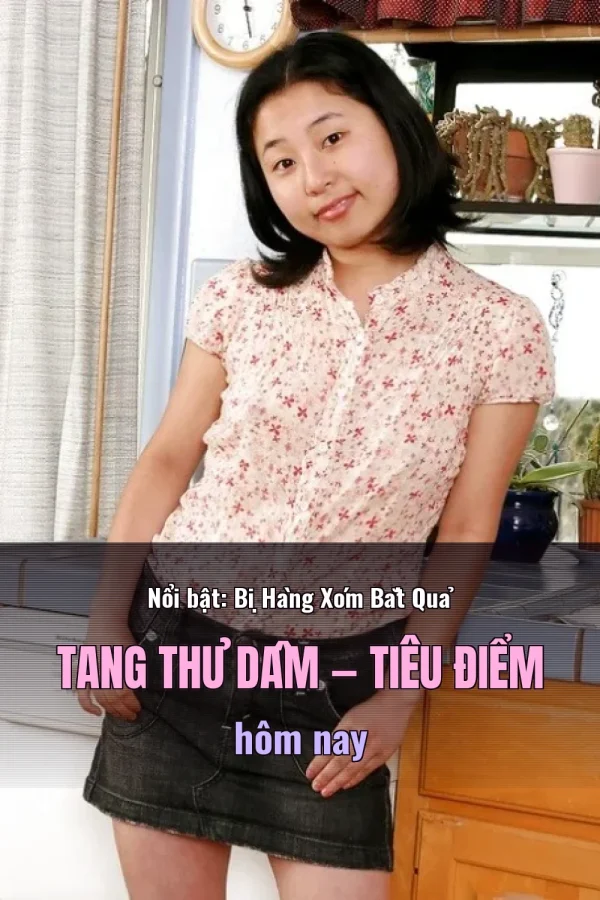 Nổi bật: Bị Hàng Xóm Bắt Quả Tang Thủ Dâm — Tiêu điểm hôm nay