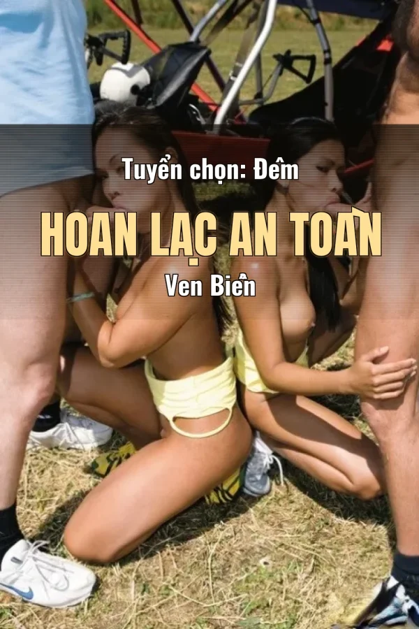 Tuyển chọn: Đêm Hoan Lạc An Toàn Ven Biển