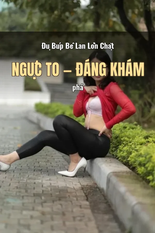 Đụ Búp Bê Lan Lồn Chặt Ngực To — Đáng khám phá