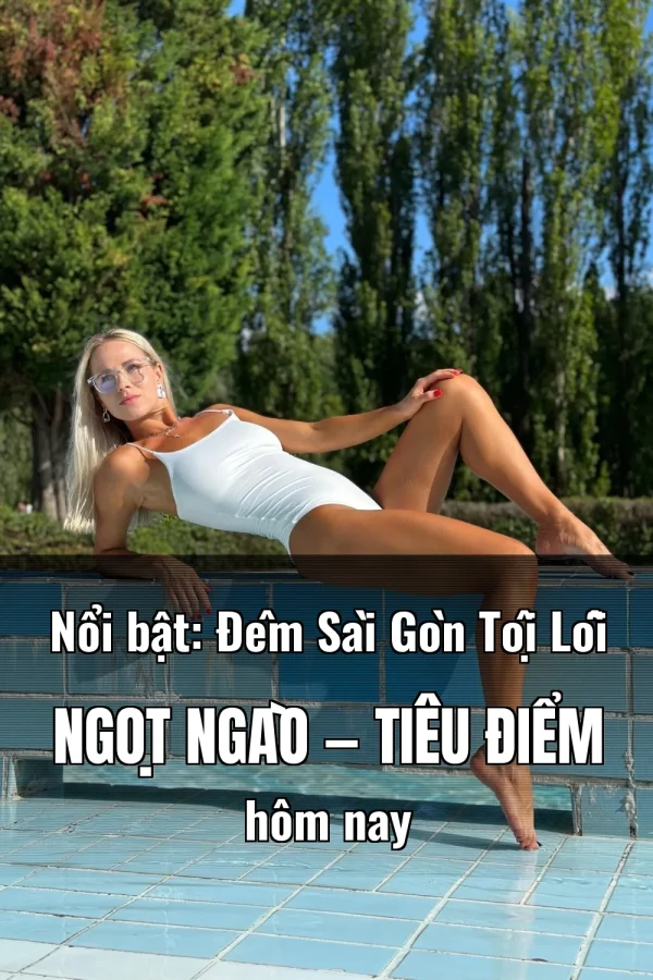 Nổi bật: Đêm Sài Gòn Tội Lỗi Ngọt Ngào — Tiêu điểm hôm nay