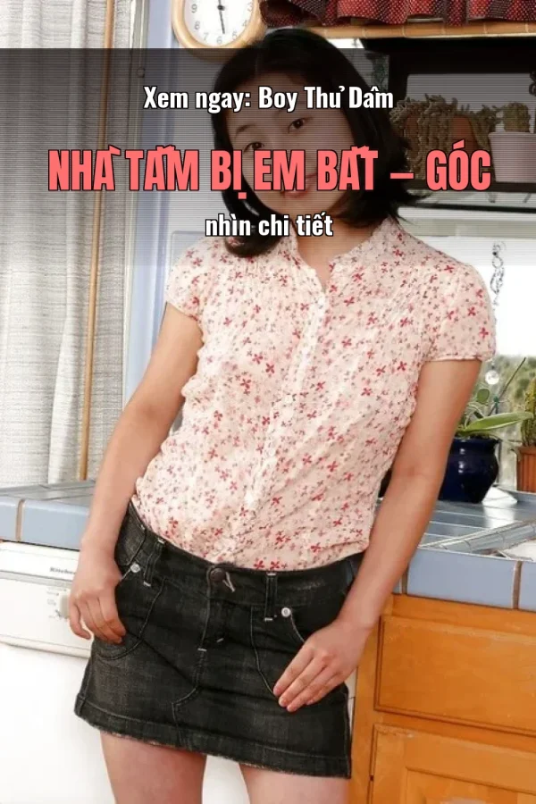 Xem ngay: Boy Thủ Dâm Nhà Tắm Bị Em Bắt — Góc nhìn chi tiết