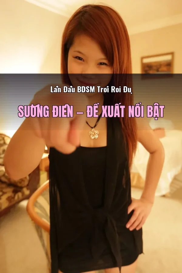 Lần Đầu BDSM Trói Roi Đụ Sướng Điên — Đề xuất nổi bật