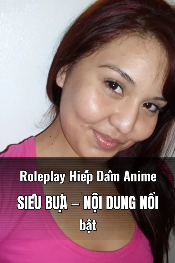 Roleplay Hiếp Dâm Anime Siêu Bựa — Nội dung nổi bật