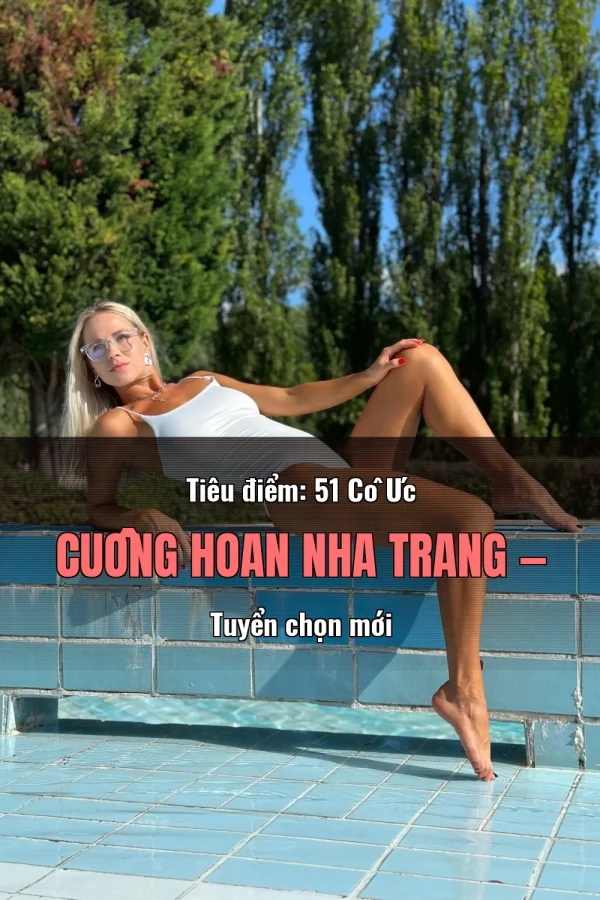 Tiêu điểm: 51 Cô Úc Cuồng Hoan Nha Trang — Tuyển chọn mới