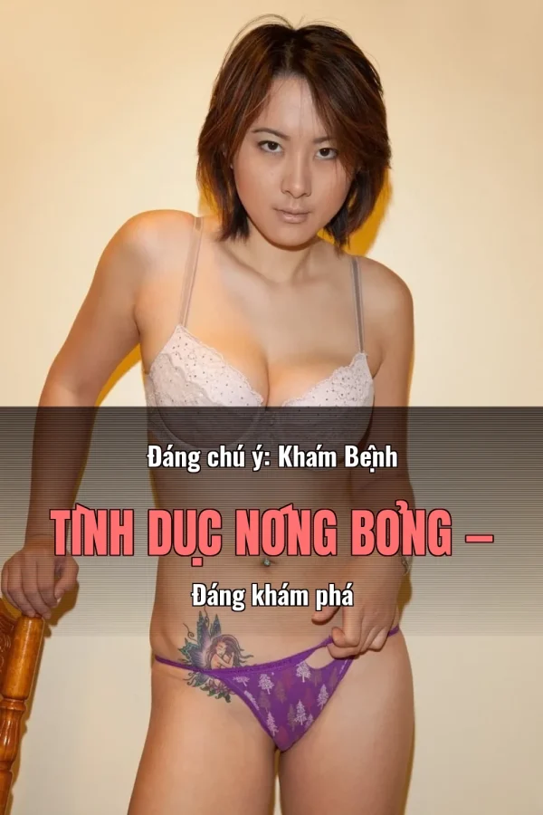 Đáng chú ý: Khám Bệnh Tình Dục Nóng Bỏng — Đáng khám phá