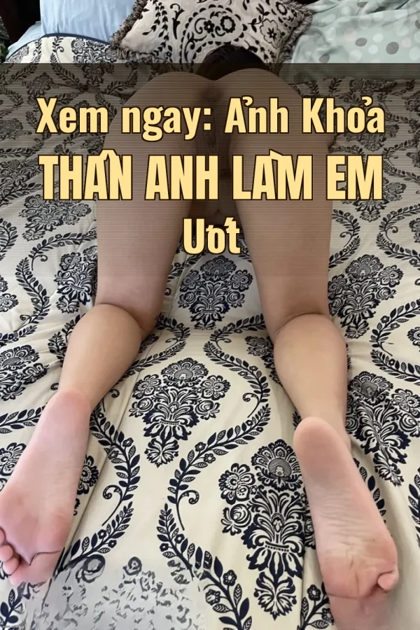 Xem ngay: Ảnh Khỏa Thân Anh Làm Em Ướt