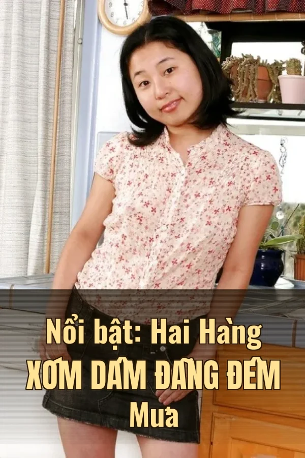 Nổi bật: Hai Hàng Xóm Dâm Đãng Đêm Mưa