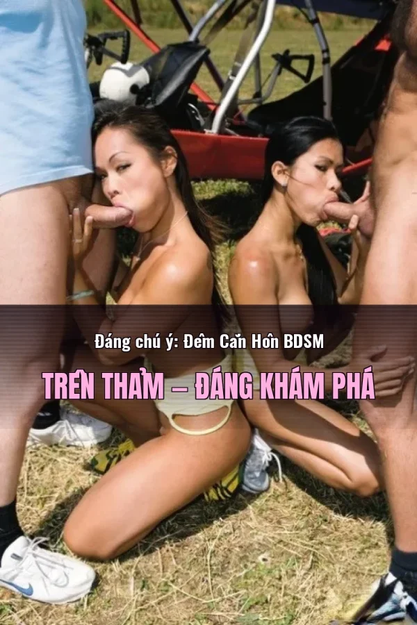 Đáng chú ý: Đêm Cắn Hôn BDSM Trên Thảm — Đáng khám phá