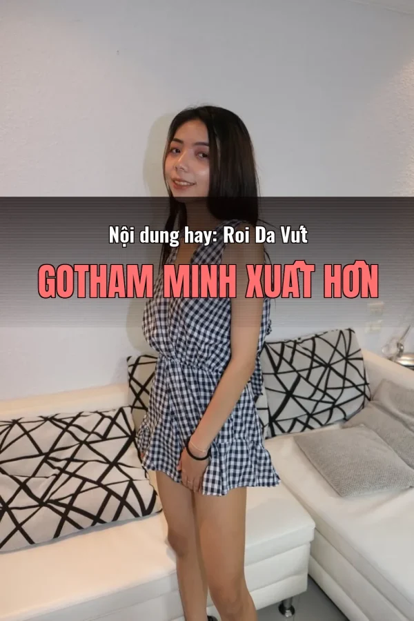 Nội dung hay: Roi Da Vút Gotham Minh Xuất Hồn