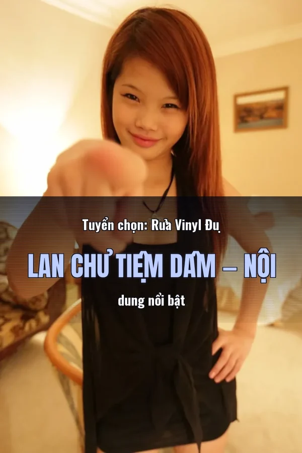 Tuyển chọn: Rửa Vinyl Đụ Lan Chủ Tiệm Dâm — Nội dung nổi bật