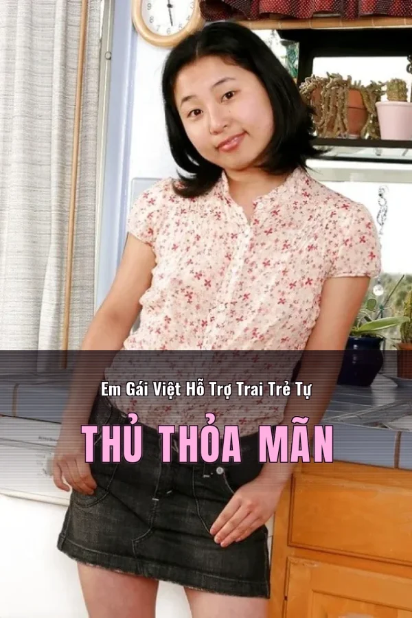 Em Gái Việt Hỗ Trợ Trai Trẻ Tự Thủ Thỏa Mãn