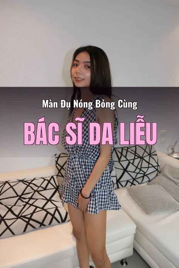 Màn Đụ Nóng Bỏng Cùng Bác Sĩ Da Liễu