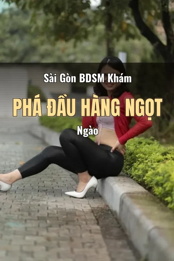 Sài Gòn BDSM Khám Phá Đầu Hàng Ngọt Ngào