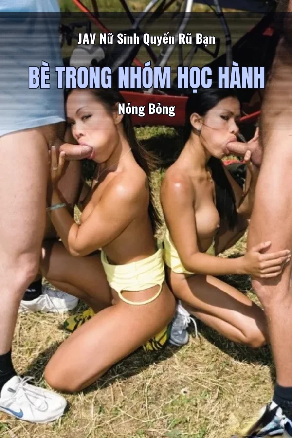 JAV Nữ Sinh Quyến Rũ Bạn Bè Trong Nhóm Học Hành Nóng Bỏng