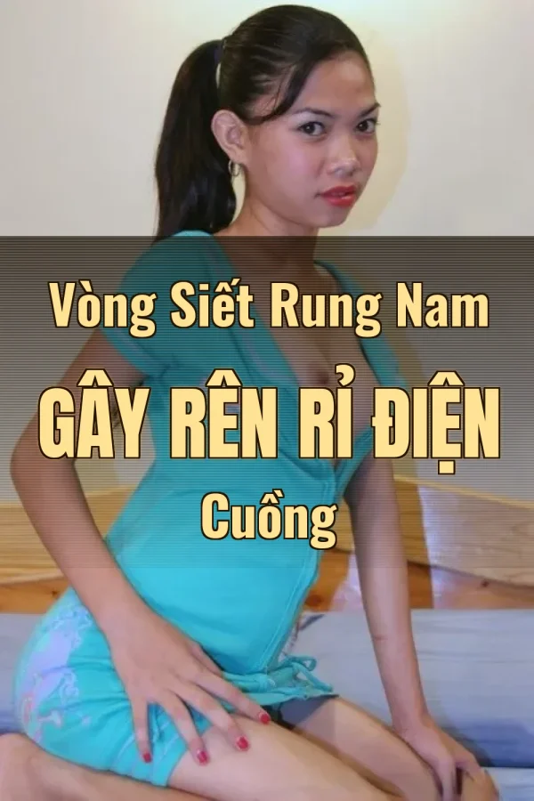 Vòng Siết Rung Nam Gây Rên Rỉ Điện Cuồng