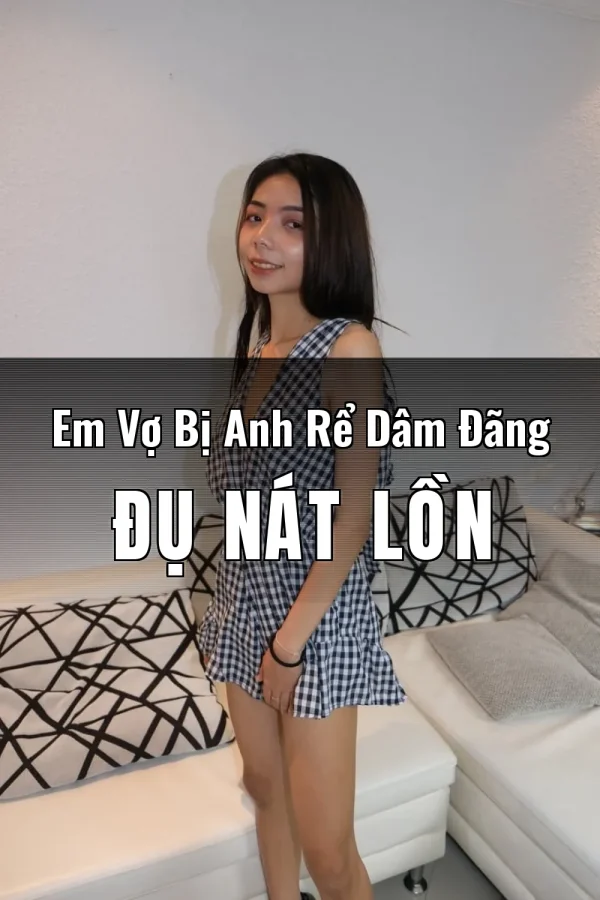 Em Vợ Bị Anh Rể Dâm Đãng Đụ Nát Lồn