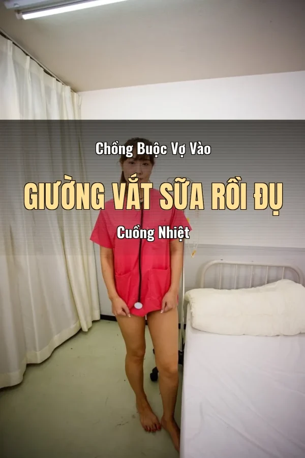 Chồng Buộc Vợ Vào Giường Vắt Sữa Rồi Đụ Cuồng Nhiệt