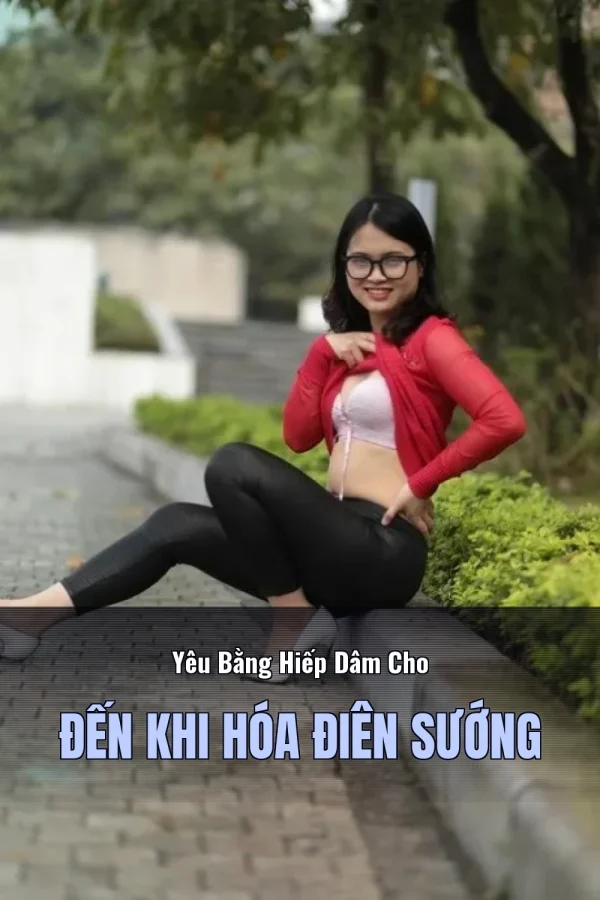 Yêu Bằng Hiếp Dâm Cho Đến Khi Hóa Điên Sướng