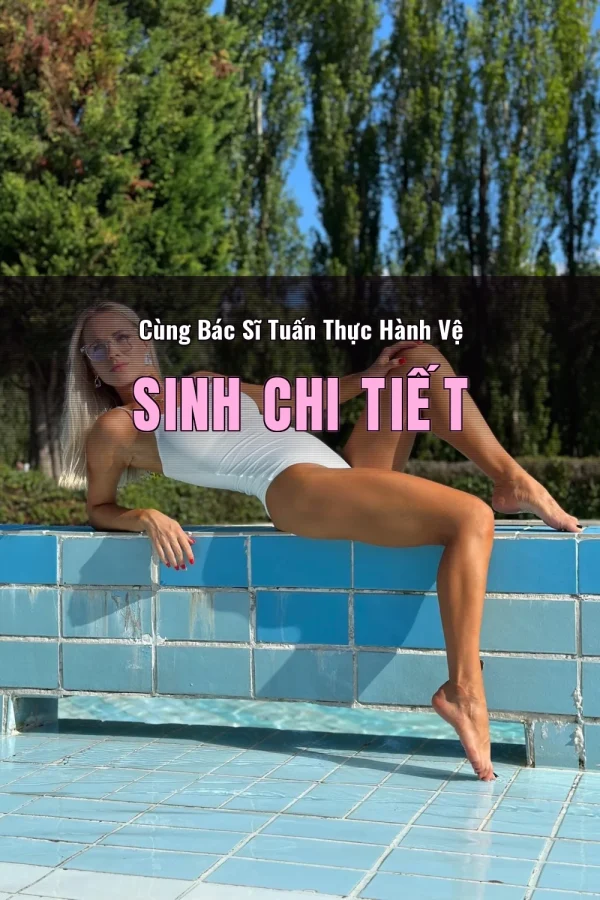 Cùng Bác Sĩ Tuấn Thực Hành Vệ Sinh Chi Tiết