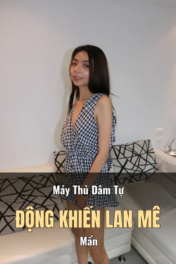 Máy Thủ Dâm Tự Động Khiến Lan Mê Mẩn