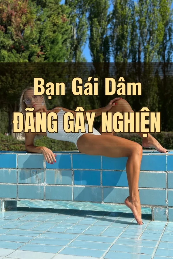 Bạn Gái Dâm Đãng Gây Nghiện
