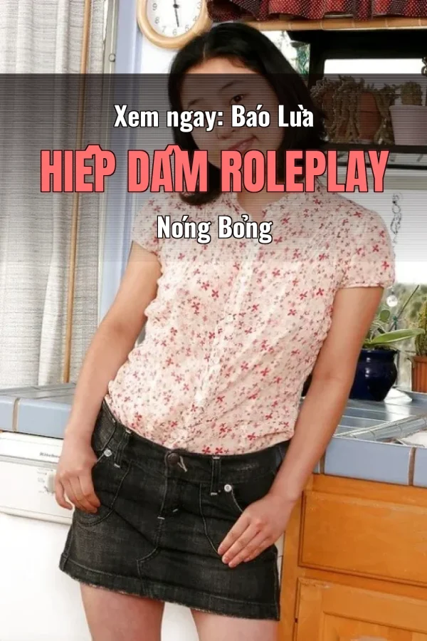 Xem ngay: Báo Lừa Hiếp Dâm Roleplay Nóng Bỏng